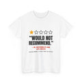Would Not Recommend Tee