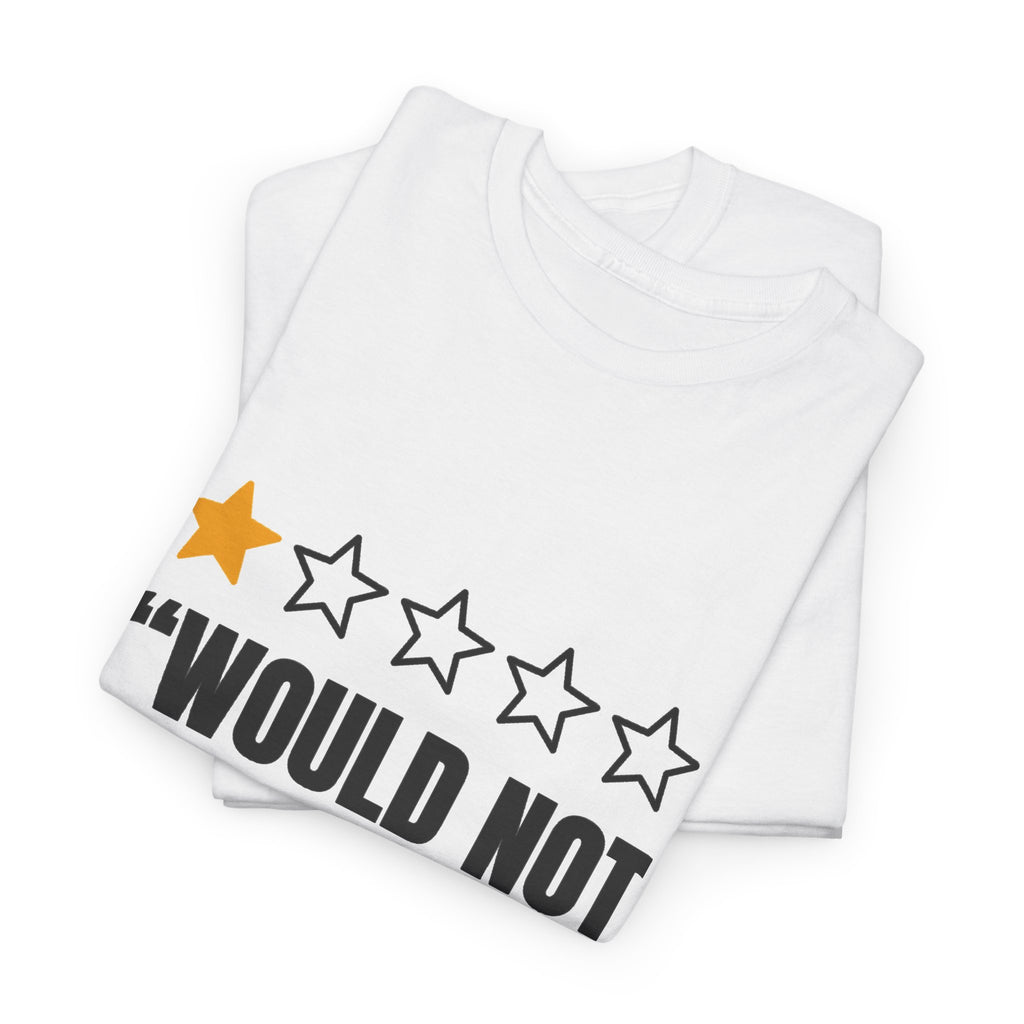 Would Not Recommend Tee