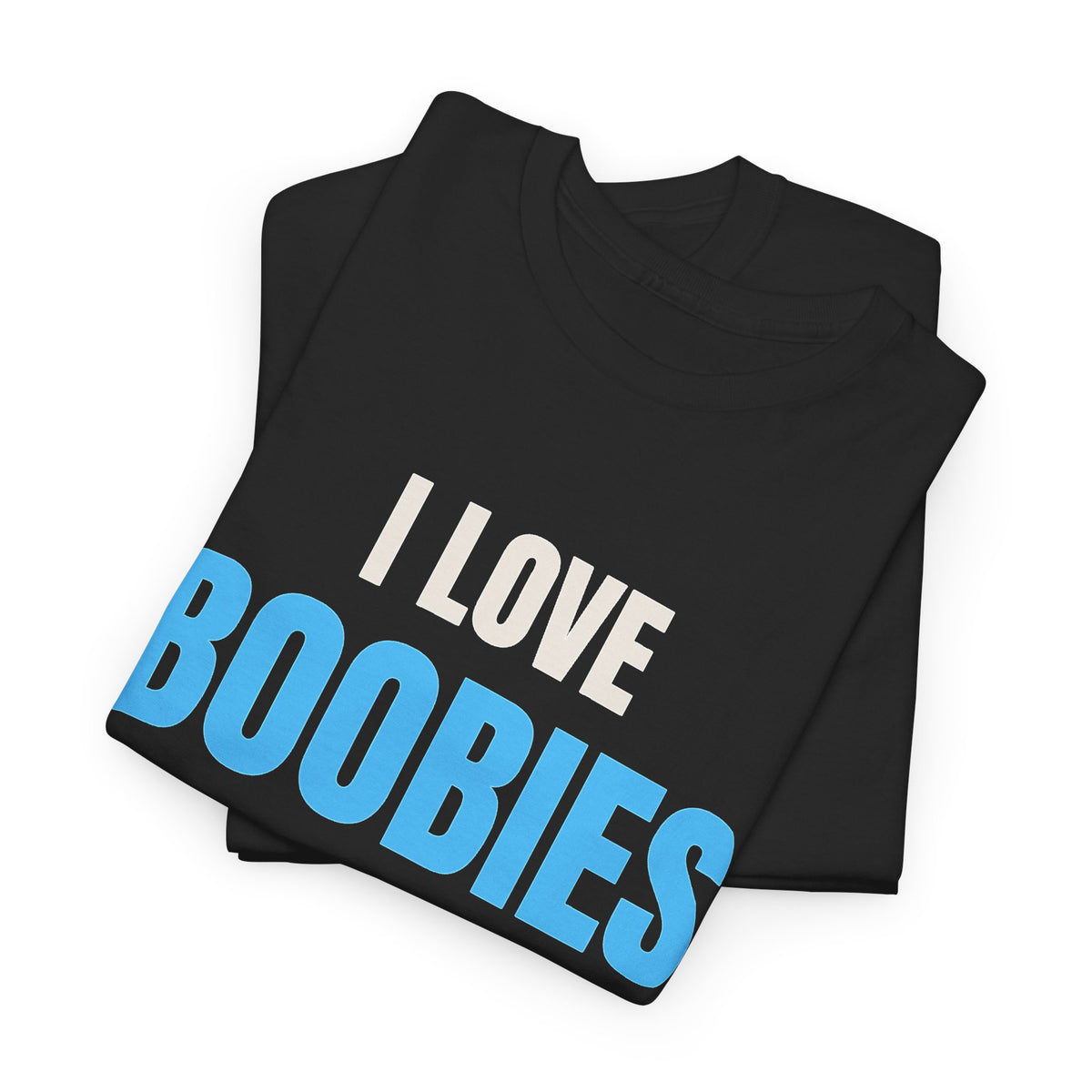I Love Boobies Tee